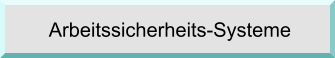 Arbeitssicherheits-Systeme Arbeitssicherheits-Systeme