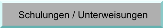 Schulungen / Unterweisungen