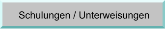 Schulungen / Unterweisungen